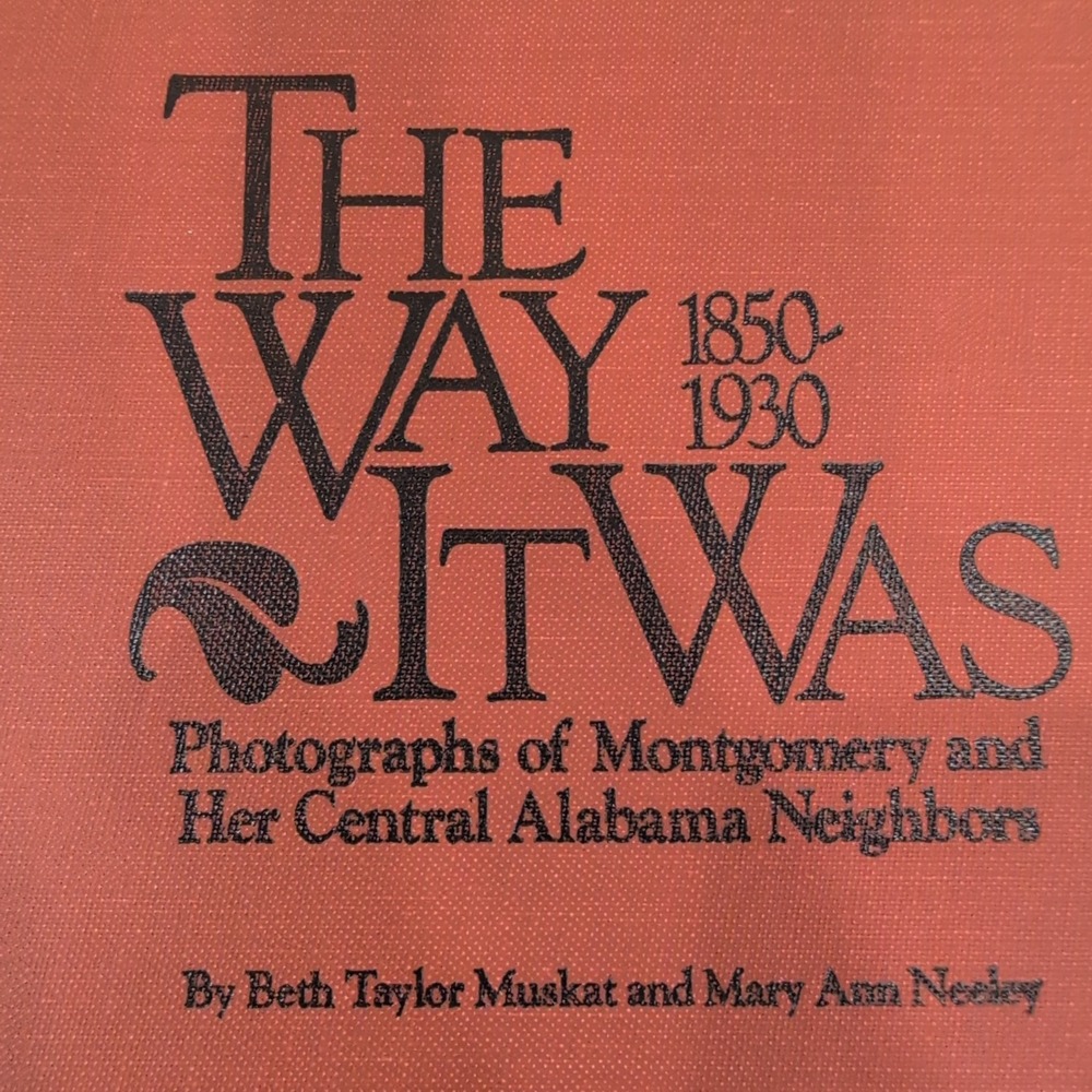 The Way It Was 1850-1930 Signed Beth Taylor Muskat Montgomery Alabama History - Picture 1 of 6